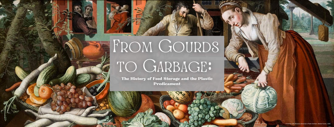 From Gourds to Garbage: The History of Food Storage and the Plastic Predicament
